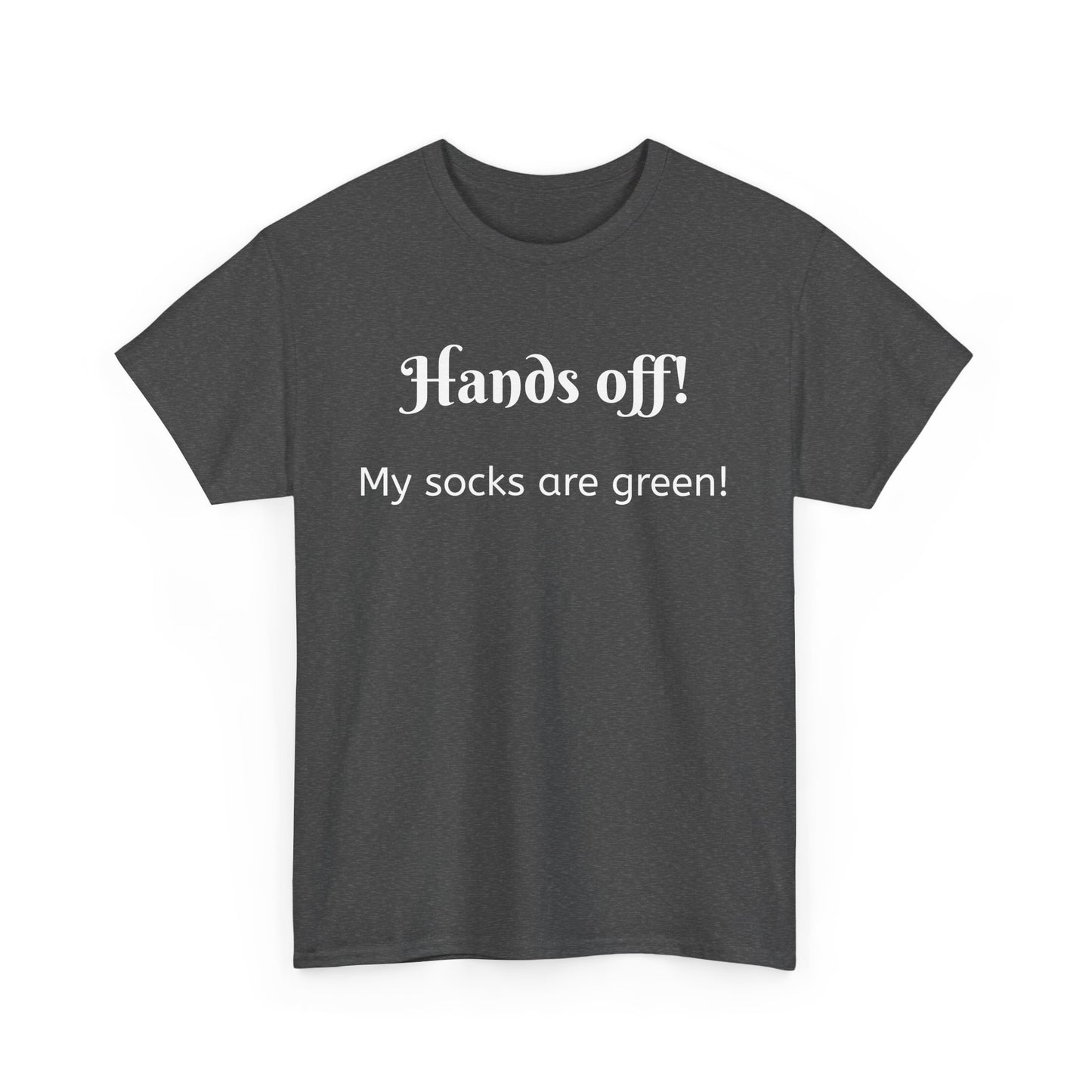 St Patrick's Day Tee - Funny Quote Hands off my socks are green