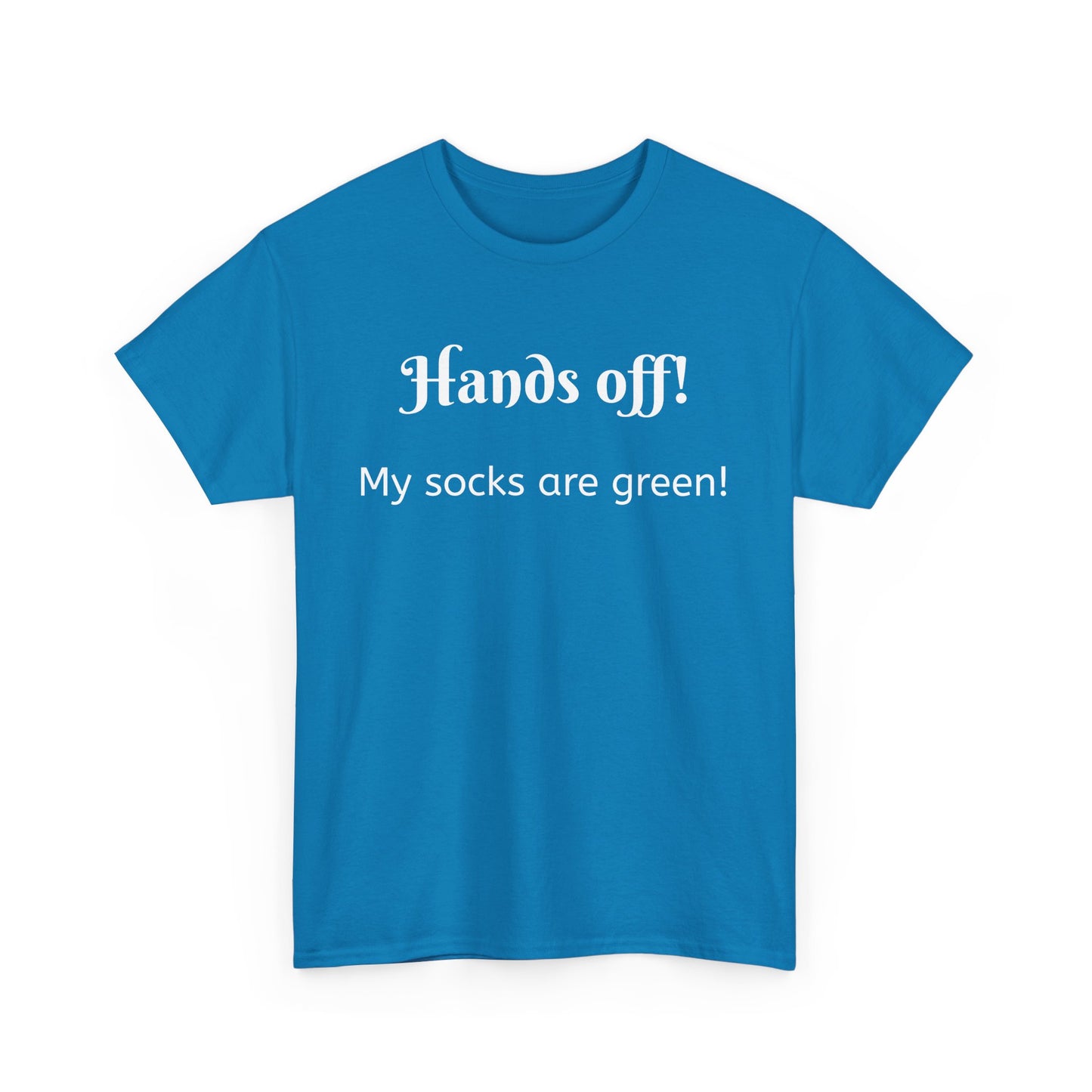 St Patrick's Day Tee - Funny Quote Hands off my socks are green