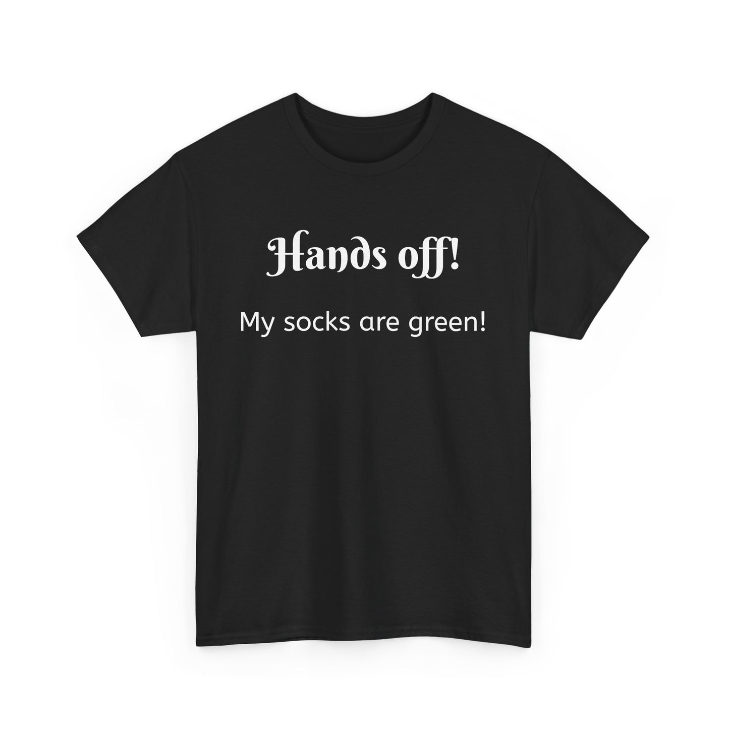 St Patrick's Day Tee - Funny Quote Hands off my socks are green